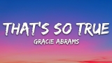 Gracie Abrams – That’s So True (Lyrics)