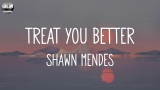 Shawn Mendes – Treat You Better (Lyrics) || Justin Bieber, James Arthur ft. Anne-Marie,… (Mix Lyr